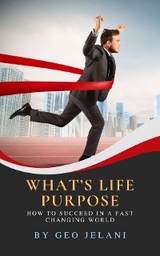 What's Life Purpose -  Geo Jelani