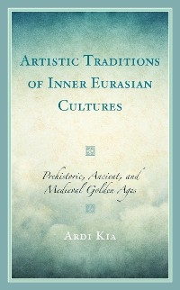 Artistic Traditions of Inner Eurasian Cultures -  Ardi Kia
