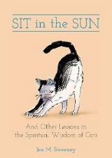 Sit in the Sun: And Other Lessons in the Spiritual Wisdom of Cats -  Jon  M. Sweeney