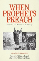 When Prophets Preach: Leadership and the Politics of the Pulpit -  Jonathan  C. Augustine