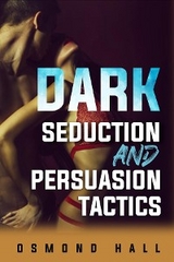 Dark Seduction and Persuasion Tactics - Osmond Hall