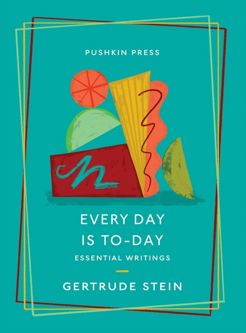 Every Day is To-Day -  Gertrude Stein
