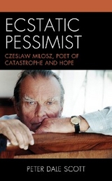 Ecstatic Pessimist -  Peter Dale Scott