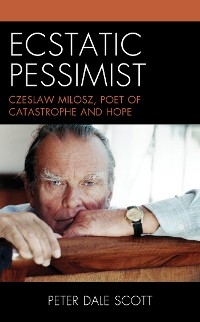 Ecstatic Pessimist -  Peter Dale Scott