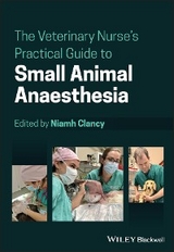 Veterinary Nurse's Practical Guide to Small Animal Anaesthesia - 