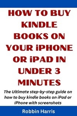 How to Buy Kindle books on your iPhone or iPad in under 3 Minutes - Robbin Harris