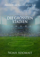 Die größten Stadien der Welt - Noah Adomait