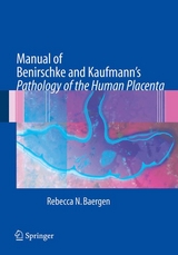 Manual of Benirschke and Kaufmann's Pathology of the Human Placenta - Rebecca N Baergen