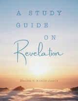 Study Guide on Revelation -  Shaliza R. Hosein- James