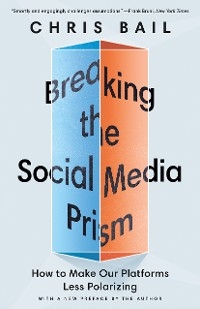 Breaking the Social Media Prism -  Chris Bail
