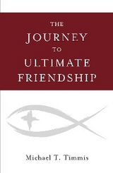 Journey to Ultimate Friendship -  Michael T. Timmis