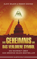 Das Geheimnis um „Das verlorene Symbol“ - Alain Bauer, Roger Dachez