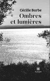 Ombres et lumières - Cécille Barbe