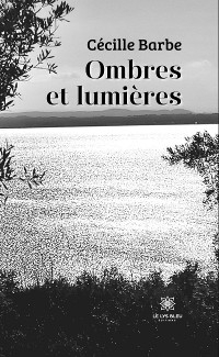 Ombres et lumières - Cécille Barbe