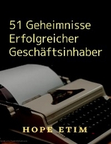 51 Geheimnisse Erfolgreicher Geschäftsinhaber - Hope Etim