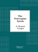 The Norwegian Fjords - Illustrated - A. Heaton Cooper