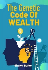 The Genetic Code Of Wealth - Shawn Burke