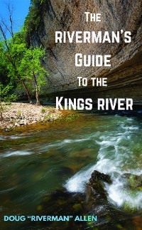 Riverman's Guide to the Kings River -  Doug Allen