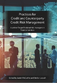 PRMIA: Practices for Credit and Counterparty Credit Risk Management - 