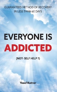 Everyone Is Addicted -  Yosef kutner