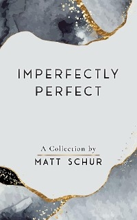 Imperfectly Perfect -  Matt Schur