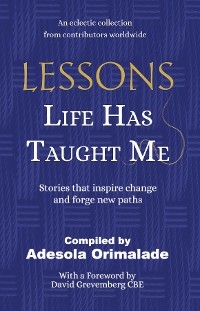 Lessons Life Has Taught Me -  Adesola Orimalade