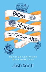 Bible Stories for Grown-Ups -  Josh Scott
