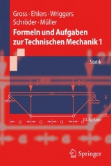 Formeln und Aufgaben zur Technischen Mechanik 1 - Gross, Dietmar; Ehlers, Wolfgang; Wriggers, Peter; Schröder, Jörg; Müller, Ralf
