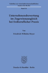 Unternehmensbewertung im Zugewinnausgleich bei freiberuflicher Praxis. - Friedrich-Wilhelm Meyer