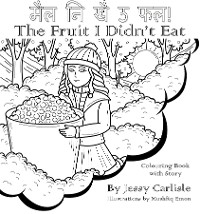 The Fruit I Didn't Eat (मैल नि खै ऊ फल!) - Jessy Carlisle