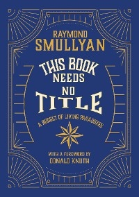 This Book Needs No Title -  Raymond M Smullyan