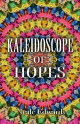 Kaleidoscope Of Hopes -  Neale Edwards