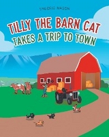 Tilly the Barn Cat Takes a Trip to Town -  Valorie Nason