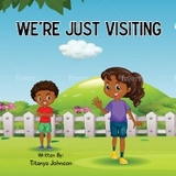 WE'RE JUST VISITING - Titanya Johnson