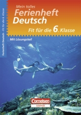 Mein tolles Ferienheft - Deutsch / Fit für die 6. Klasse - Übungsheft mit Lösungsteil - Monika Hochleitner-Prell