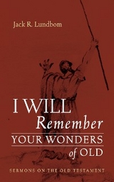 I Will Remember Your Wonders of Old - Jack R. Lundbom