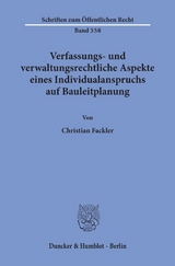 Verfassungs- und verwaltungsrechtliche Aspekte eines Individualanspruchs auf Bauleitplanung. - Christian Fackler