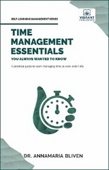 Time Management Essentials You Always Wanted To Know - Dr. AnnaMaria Bliven, Vibrant Publishers