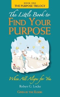 Little Book to Find Your Purpose -  Robyn G Locke