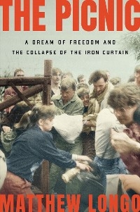 The Picnic: A Rush for Freedom and the Collapse of Communism - Matthew Longo