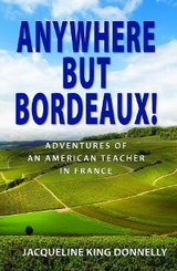 Anywhere but Bordeaux! -  Jacqueline  King Donnelly