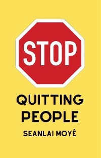 Stop Quitting People - SEANLAI MOYÉ