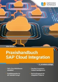 Praxishandbuch SAP Cloud Integration - 2., überarbeitete Auflage - Adam Kiwon