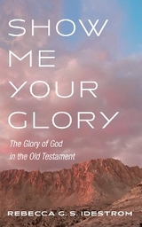 Show Me Your Glory -  Rebecca G. S. Idestrom