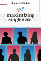 Maximizing Singleness - Chiemezie Ofodum