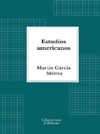 Estudios americanos - Martín García Mérou