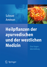 Heilpflanzen der ayurvedischen und der westlichen Medizin - Ernst Schrott, Hermann Philipp Theodor Ammon