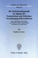 Die Drittschutzdogmatik im Spiegel des französischen und britischen Verwaltungsgerichtsverfahrens. - Stephan Gerstner