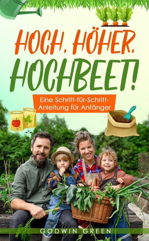 Hoch, höher, Hochbeet - Godwin Green