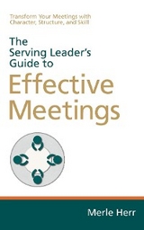 Serving Leader's Guide to Effective Meetings -  Merle Herr